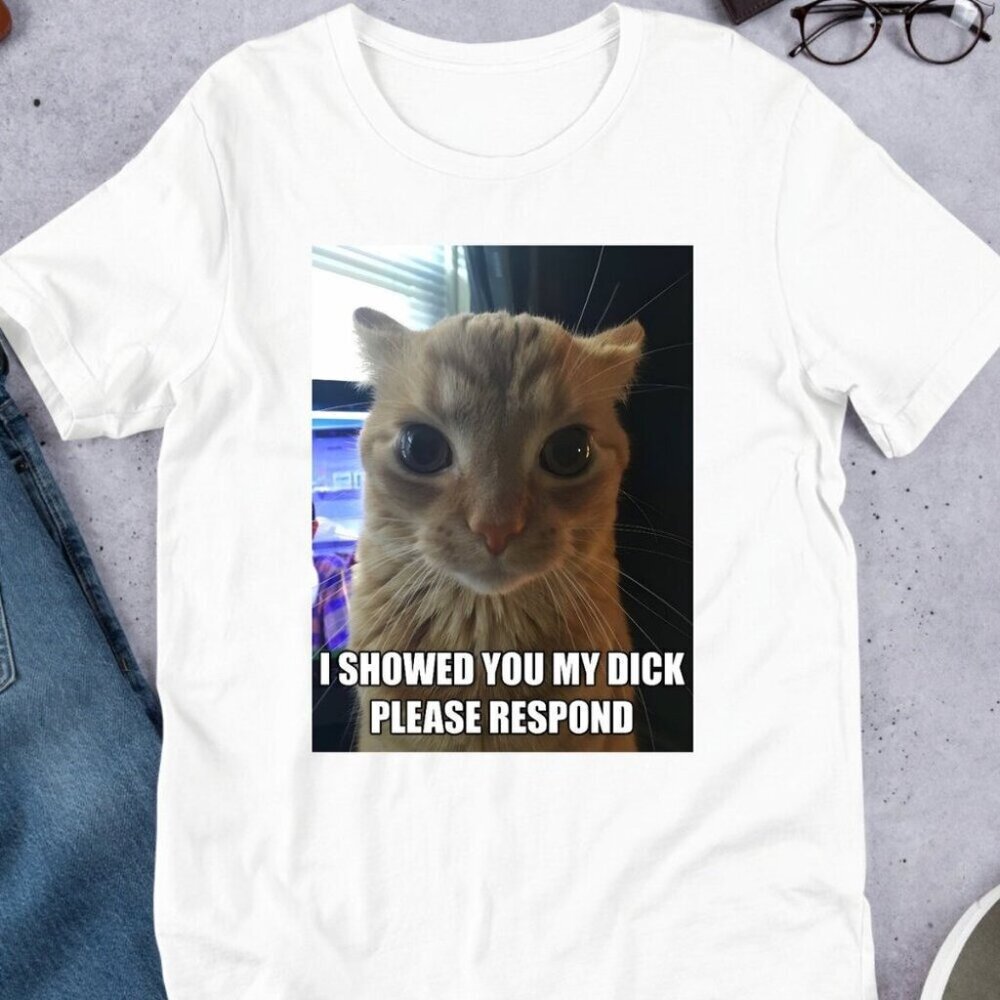 I Showed You My Dee Funny Cat Meme Ironic Graphic T-Shirt 73
